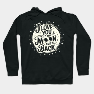I Love You to The Moon and Back Valentine's Day Romantic Quote Hoodie